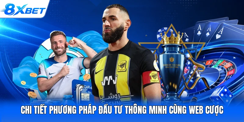 Chi tiết phương pháp đầu tư thông minh cùng web cược