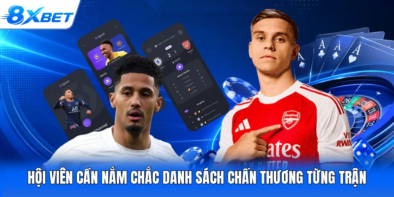 Hội viên cần nắm chắc danh sách chấn thương từng trận