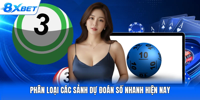 Phân loại các sảnh dự đoán số nhanh hiện nay