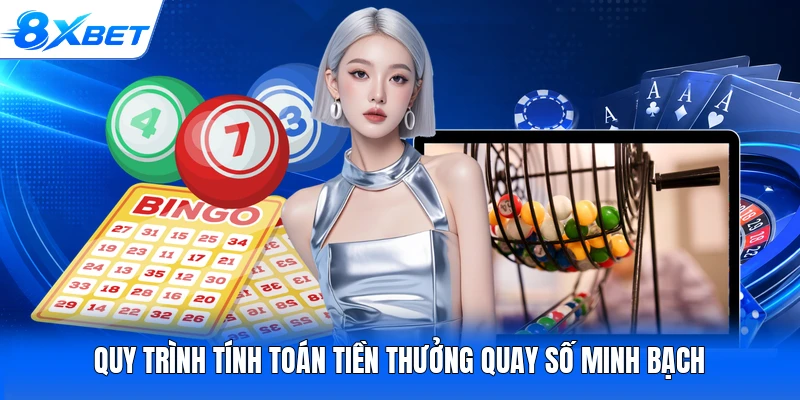 Quy trình tính toán tiền thưởng quay số minh bạch