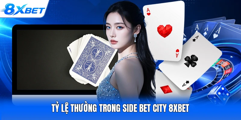 Tỷ lệ thưởng trong side bet city 8XBET